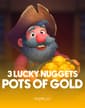 3 Lucky Nuggets