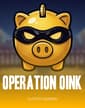 Operation Oink