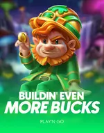 Buildin' Even More Bucks