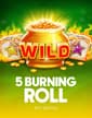 5 Burning Roll